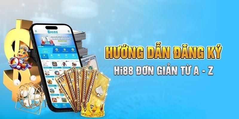 Quy trình đăng ký Hi88 – Đơn giản và an toàn